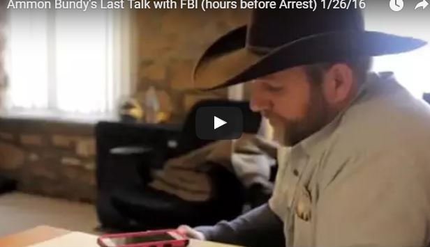 Ammon Bundy’s Last Discussions with the FBI — on 1/26/2016, the Day Arrested